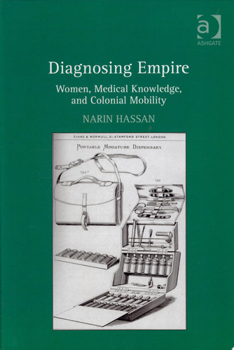 Diagnosing Empire Women, Medical Knowledge, and Colonial Mobility