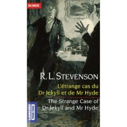 The Strange Case of Dr. Jekyll and Mr. Hyde: L'Etrange Cas du Docteur Jekyll et de Monsieur Hyde (bilingual French and English edition) (English and French Edition)