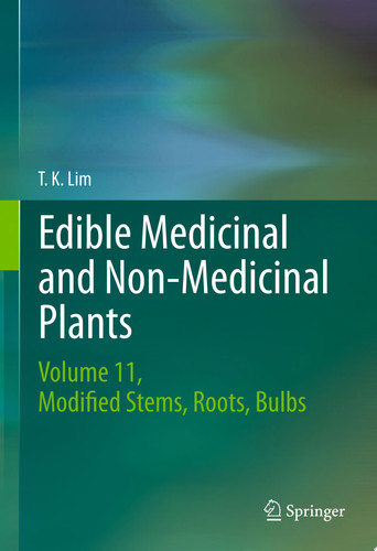 Edible Medicinal and Non-Medicinal Plants Volume 11 Modified Stems, Roots, Bulbs
