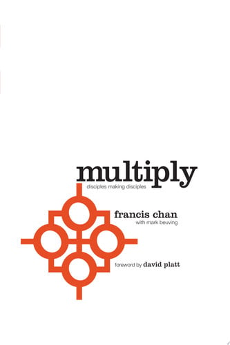 Multiply Disciples Making Disciples - Francis Chan, Mark Beuving
