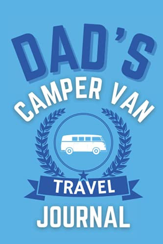 Dad's Camper Van Travel Journal - the Perfect Gift for a Dad with a Camper Van - a Quality Journal for Dad to Record His Memorable Camper Van Road Trip Overnight Stopovers