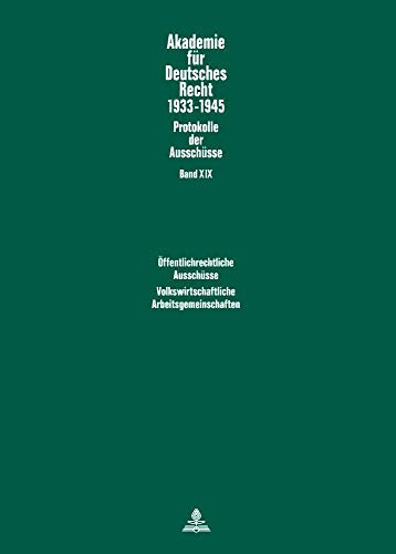 Oeffentlichrechtliche Ausschuesse (1934-1938: Kommunalrecht. Sparkassenwesen. Bau- und Zwecksparen. Beamtenrecht)- Volkswirtschaftliche Arbeitsgemeinschaften (1939-1943: Volkswirtschaftslehre. Geld und Kredit. Sozialpolitik. Agrarpolitik. Reform des Volk Herausgegeben und Mit Einer Einleitung Versehen Von Werner Schubert