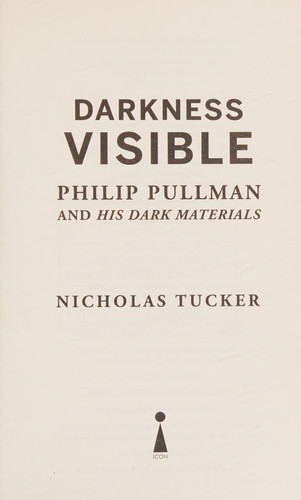 Darkness Visible Philip Pullman and His Dark Materials