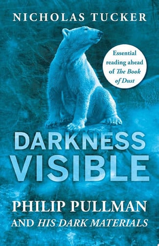 Darkness Visible Philip Pullman and His Dark Materials
