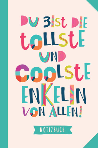 Du bist die tollste und coolste Enkelin von allen: Notizbuch als Geschenk für die Enkelin - A5 / liniert - Enkeltochter Geschenke zum Geburtstag oder Weihnachten