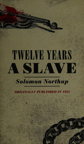 Twelve Years a Slave Narrative of Solomon Northup, a Citizen of New York, Kidnapped in Washington City in 1841