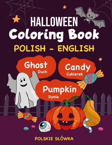 Halloween Coloring Book for Kids - Edukacyjna Kolorowanka Halloweenowa dla Dzieci: Polish English Spooky Words Language Learning Bilingual Educational ... School students (My first 100 words)