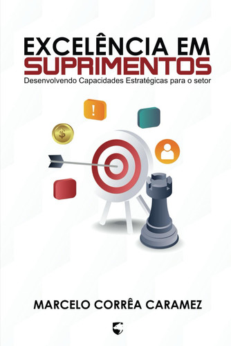Excelência em Suprimentos Desenvolvendo Capacidades Estratégicas para o setor