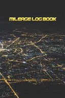 Mileage Log Book Night City Edition - Keep Track of Your Car Or Vehicle Mileage & Gas Expense for Business and Tax Savings (6 X 9 Inches, 120 Pages)