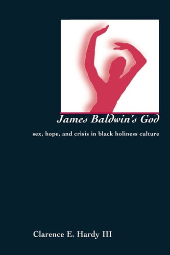 James Baldwin's God Sex, Hope, and Crisis in Black Holiness Culture