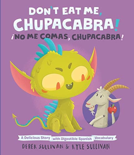 Don't Eat Me, Chupacabra! / ¡No Me Comas, Chupacabra! A Delicious Story with Digestible Spanish Vocabulary