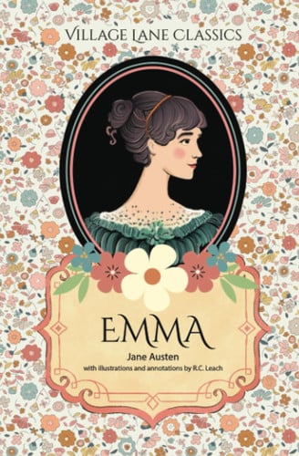 Emma (Annotated and Illustrated) Village Lane Classics Edition