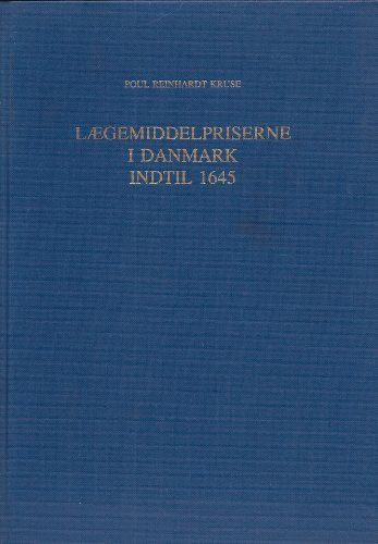 Lægemiddelpriserne i Danmark indtil 1645 en undersøgelse af lovgivningen for fastsættelse af forbrugerprisen på lægemidler - Poul Reinhardt Kruse
