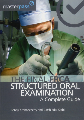 The Final FRCA Structured Oral Examination A Complete Guide