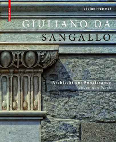 Giuliano da Sangallo Architekt der Renaissance : Leben und Werk