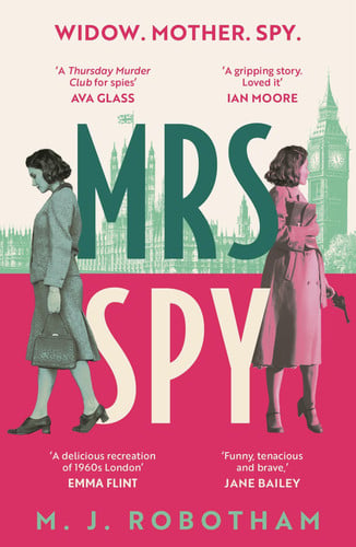 Mrs Spy An Evocative and Exhilarating Ride Through 60s London, Described as "The Thursday Murder Club for Spies"