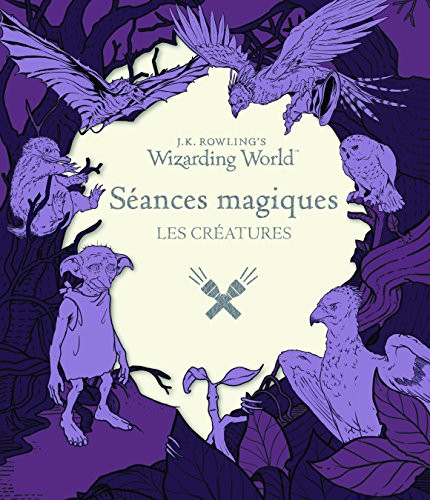 J-K Rowling's Wizarding World - Séances magiques Les créatures