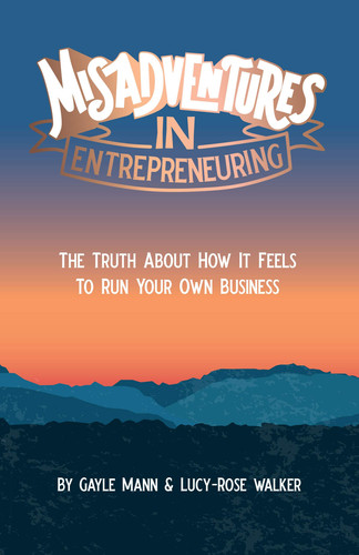 Misadventures in Entrepreneuring The Truth about How It Feels to Run Your Own Business