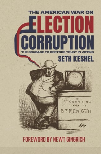 The American War On Election Corruption: The Crusade to Restore Trust in Voting