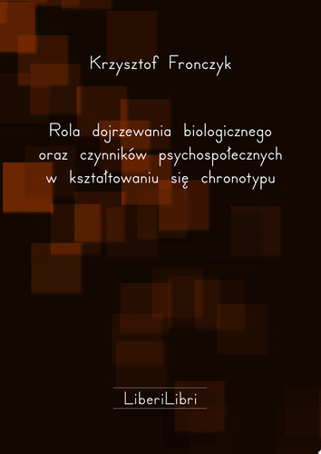 Rola dojrzewania biologicznego oraz czynników psychospołecznych w kształtowaniu się chronotypu - Krzysztof Fronczyk