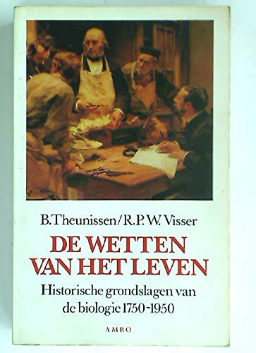 De wetten van het leven historische grondslagen van de biologie, 1750-1950