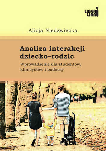 Analiza interakcji dziecko–rodzic. Wprowadzenie dla studentów, klinicystów i badaczy - Alicja Niedźwiecka
