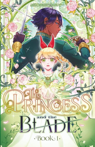 The Princess and the Blade, Book 1: A Slow-Burn YA Princess-and-Knight Illustrated Novel