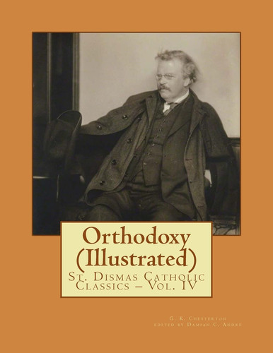 Orthodoxy (Illustrated) (St Dismas Catholic Classics)