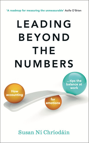 Leading Beyond the Numbers How Accounting for Emotions Tips the Balance at Work