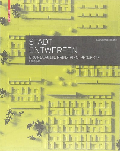 Stadt entwerfen Grundlagen, Prinzipien, Projekte