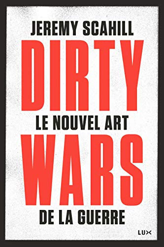 Le nouvel art de la guerre dirty wars - Jeremy Scahill