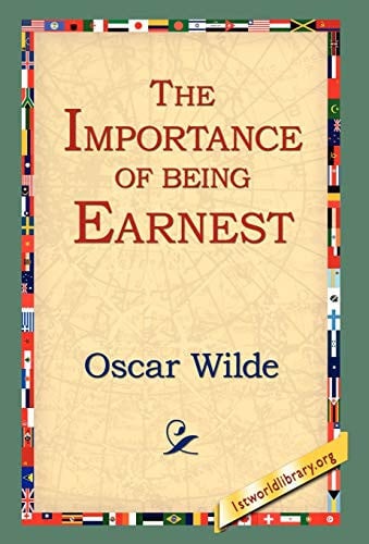 The Importance of Being Earnest (1st World Library Literary Society Classics)