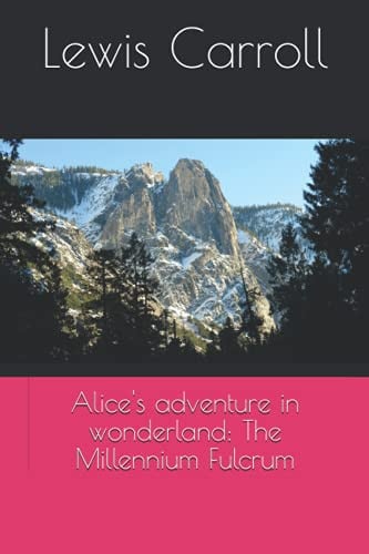 Alice's Adventure in Wonderland: the Millennium Fulcrum