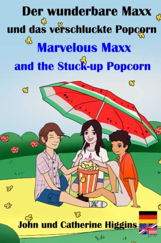Cover of Marvelous Maxx and the Stuck-Up Popcorn / der Wunderbare Maxx und das Verschluckte Popcorn