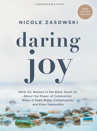 Daring Joy - Bible Study Book with Video Access What Six Women in the Bible Teach Us about the Power of Celebration When It Feels Risky, Complicated, and Even Impossible