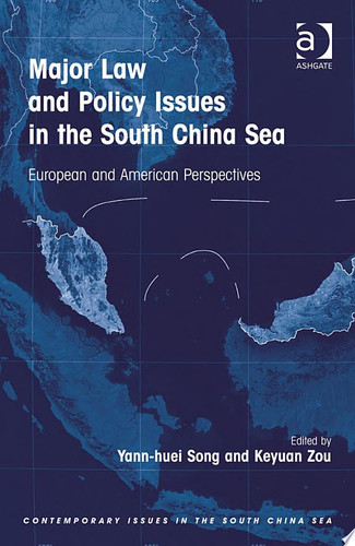 Major Law and Policy Issues in the South China Sea European and American Perspectives