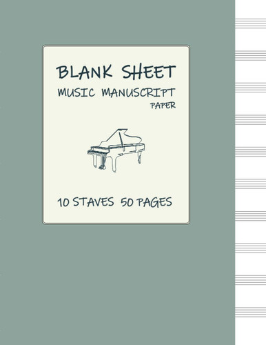 Blank Sheet Music Manuscript Paper 10 Staves 50 Pages 10 Staff Manuscript Paper