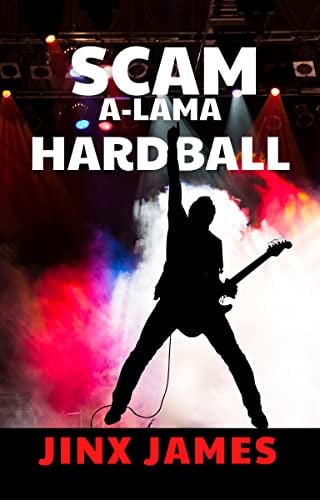 SCAM A-LAMA HARDBALL: A Dark Comedy Crime Caper (Con the Rock Star Book 2)