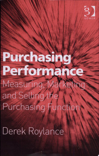 Purchasing Performance: Measuring, Marketing and Selling the Purchasing Function