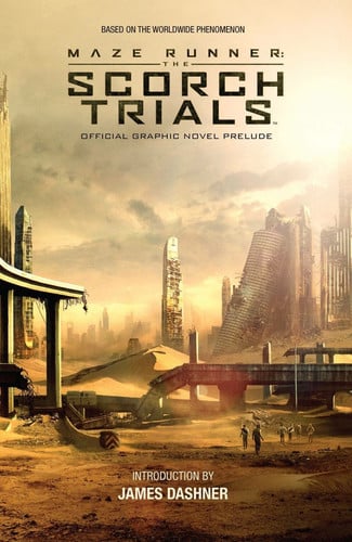 Maze Runner: The Scorch Trials The Official Graphic Novel Prelude