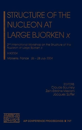Nucleon Structure at Large Bjorken x 2nd International Workshop on the Structure of the Nucleon at Large Bjorken x; HiX2004