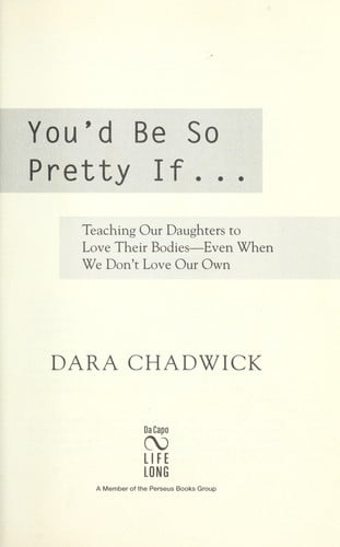 You'd Be So Pretty If . . . Teaching Our Daughters to Love Their Bodies–Even When We Don't Love Our Own