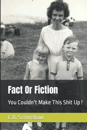 Fact Or Fiction: You Couldn't Make This Shit Up !