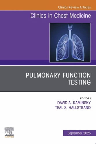 Pulmonary Function Testing, An Issue of Clinics in Chest Medicine
