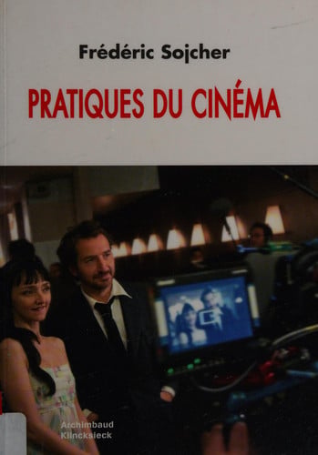 Pratiques Du Cinema (Essai Camera. Serie Les Cine-Debats) (French Edition) - Frédéric Sojcher