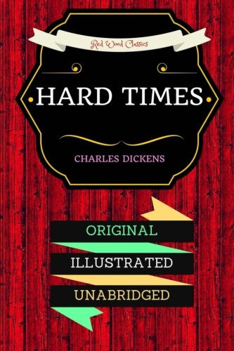 Hard Times: By Charles Dickens : Illustrated