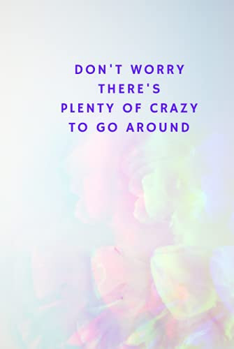 Plenty of Crazy to Go Around