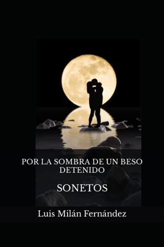 POR LA SOMBRA DE UN BESO DETENIDO