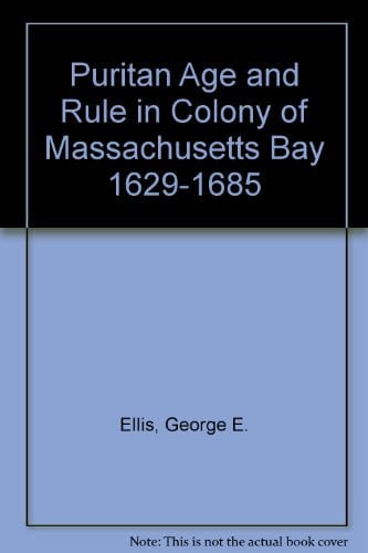 Puritan Age and Rule in Colony of Massachusetts Bay 1629-1685