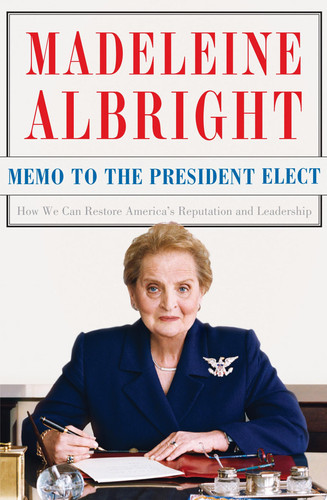 Memo to the President Elect How We Can Restore America's Reputation and Leadership